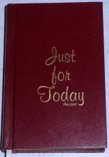 By Narcotics Anonymous Just For Today, daily meditations for recovering addicts 1993