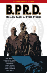 B. P. R. D. - Hollow Earth and Other Stories