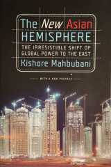 The New Asian Hemisphere: The Irresistible Shift of Global Power to the East