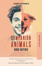 Companion Animals: Dog Bites. Understanding, Prevention, and Management of Aggressive Behavior Safety Manual for Harmonious Coexistence. Understanding dog bites: the important role of human behavior. What really happens with the stray dogs in Greece?