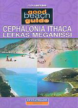 Cephalonia, Ithaca, Lefkas, Meganissi: The Beachgoer's Bible to the Ionian Islands