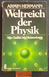 Weltreich der Physik. Von Galilei bis Heisenberg