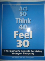 Act 50 Think 40 Feel 30