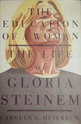 The education of a woman - The life of Gloria Steinem
