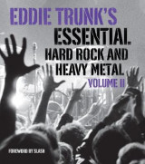 Eddie Trunk's Essential Hard Rock and Heavy Metal Volume II Volume 2