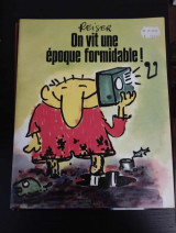 On vit une epoque formidable!