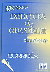 Nouveaux exercies de grammarie tous niveaux: Corriges