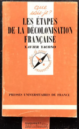 Les étapes de la décolonisation française. Que sais-je? 5e edition