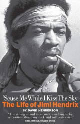 'Scuse me while I kiss the sky - The life of Jimi Hendrix