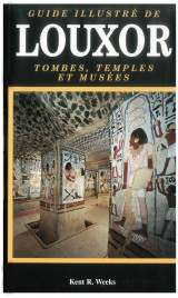 Guide illustré de Louxor. tombes, temples et musées