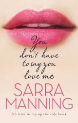 You Don't Have to Say You Love Me