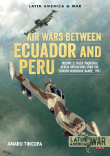 Air Wars between Ecuador and Peru: Volume 2 - Falso Paquisha! Aerial Operations over the Condor Mountain Range, 1981 (Latin America@War, 17)