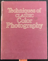 Techniques of Classic Color Photography