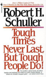 Tough Times Never Last, But Tough People Do