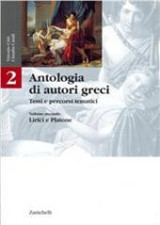 Antologia di autori greci. Testi e percorsi tematici. Per il Liceo classico