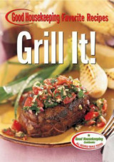 Grill It! Good Housekeeping Favorite Recipes